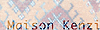 [Maison Kenzi]